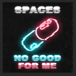 No Good For Me - Single by Spaces album reviews, ratings, credits