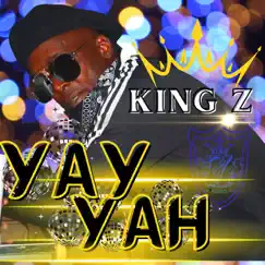 Yay Yah - Single by King Z album reviews, ratings, credits