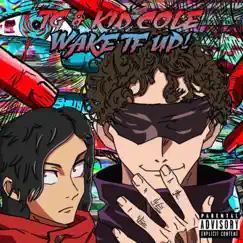 WAKE TF UP! (feat. KID COLE) Song Lyrics
