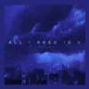 All I Need Is U - Single album lyrics, reviews, download