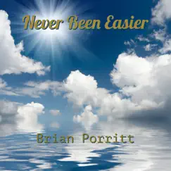 Never Been Easier - Single by Brian Porritt album reviews, ratings, credits