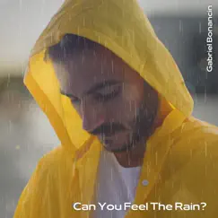 Can You Feel the Rain? - Single by Gabriel Bonancin album reviews, ratings, credits