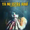 Ya No Estàs Aquì - Single album lyrics, reviews, download