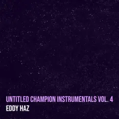 Untitled Champion Instrumentals, Vol. 4 by Eddy Haz album reviews, ratings, credits