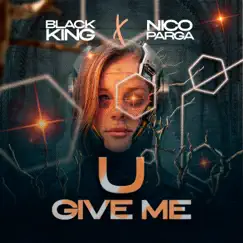 U Give Me - Single by BlackKing & Nico Parga album reviews, ratings, credits