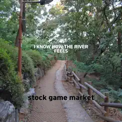 I Know How the River Feels - Single by Stock game market album reviews, ratings, credits
