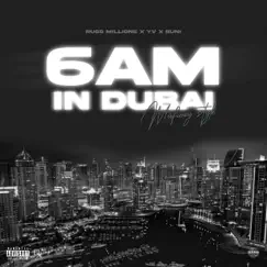 6am in Dubai (feat. YV & Buni) - Single by Russ Millions album reviews, ratings, credits