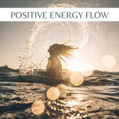 Positive Energy Flow - Relaxing Reiki Meditative Music, Remove All Mental Blockages by Bright Thoughts album reviews, ratings, credits