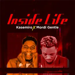 Inside life (feat. Mordi Gentle) - Single by Kasemiro album reviews, ratings, credits