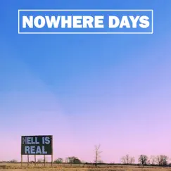 Hell Is Real by Nowhere Days album reviews, ratings, credits