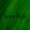 Green Night song lyrics