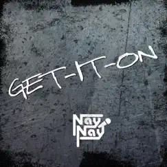 Get-It-On - Single by Nay Nay album reviews, ratings, credits