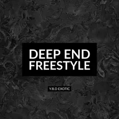 Deep End Freestyle - Single by Y.B.D Exotic album reviews, ratings, credits