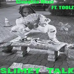 Slimey Talk (feat. Slaughta Maxx) - Single by Toolz album reviews, ratings, credits