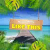 Like This - Single album lyrics, reviews, download