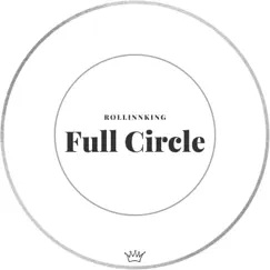 Full Circle - Single by RollinnKing album reviews, ratings, credits