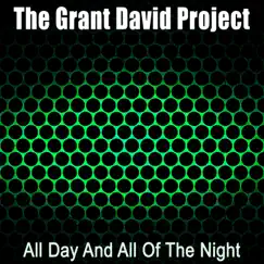 All Day and All of the Night - Single by The Grant David Project album reviews, ratings, credits