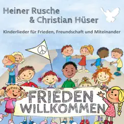 Frieden willkommen - Kinderlieder für Frieden, Freundschaft und Miteinander by Christian Hüser & Heiner Rusche album reviews, ratings, credits