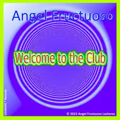 Welcome to the Club - Single by Angel Fructuoso album reviews, ratings, credits