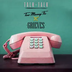 Talk Talk - Single by Too Many T's & Grieves album reviews, ratings, credits
