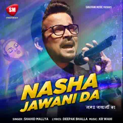 Nasha Jawani Da - Single by Shahid Mallya album reviews, ratings, credits