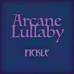 Fickle - Single by Arcane Lullaby album reviews, ratings, credits