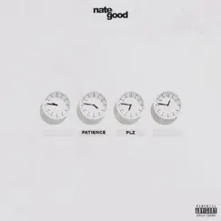 Patience Plz - Single by Nate Good album reviews, ratings, credits