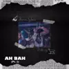 Ah Bah, Pt. 2 - Single album lyrics, reviews, download