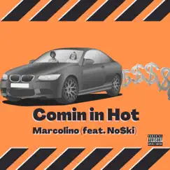 Comin in Hot (feat. No$ki) - Single by Marcolino album reviews, ratings, credits