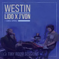 Westin (Tiny Room Sessions) - Single by Greg Spero, J'von & Lido album reviews, ratings, credits