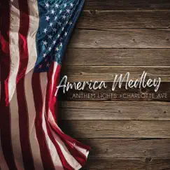 America Medley - Single (feat. Charlotte Ave) - Single by Anthem Lights album reviews, ratings, credits