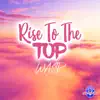 Rise to the Top - Single album lyrics, reviews, download