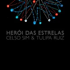 Herói das Estrelas - Single by Celso Sim & Tulipa Ruiz album reviews, ratings, credits