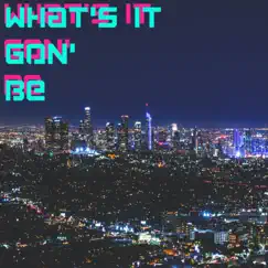 What's It Gon' Be - Single by Tkoboi album reviews, ratings, credits