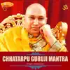 Chhatarpu Guruji Mantra - EP album lyrics, reviews, download