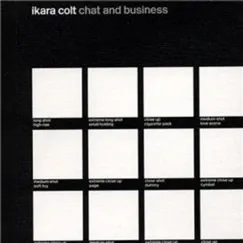 Chat and Business by Ikara Colt album reviews, ratings, credits