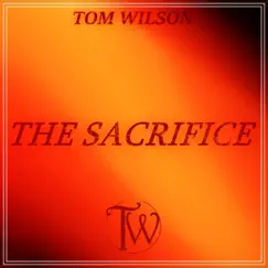 The Sacrifice - Single by Tom Wilson album reviews, ratings, credits
