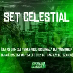 Set Celestial (feat. DJ KS 011, DJ Wai, DJ Prozinho, Dj Ale 011 & DJ TENEBROSO ORIGINAL) Song Lyrics