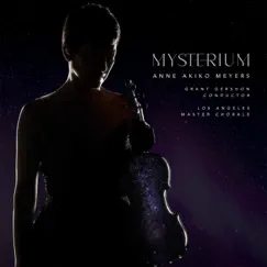 Mysterium - EP by Anne Akiko Meyers, Los Angeles Master Chorale & Grant Gershon album reviews, ratings, credits