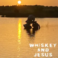 Whiskey and Jesus Song Lyrics