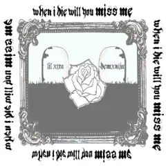 When I Die Will You Miss Me (feat. Demxntia) - Single by LiL Xtra album reviews, ratings, credits