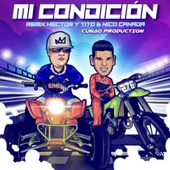 Mi Condición (Remix) - Single by Héctor & Tito, Nico Canada & Cuñao Production album reviews, ratings, credits