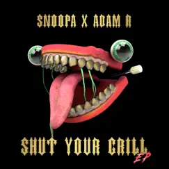 Shut Your Grill EP by Snoopa & Adam R album reviews, ratings, credits