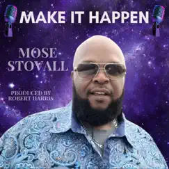 Make It Happen - Single by Mose Stovall album reviews, ratings, credits