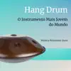 Hang Drum: O Instrumento Mais Jovem do Mundo album lyrics, reviews, download