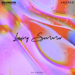 Leaving Summer (feat. Akeine) - Single by MAUIMØON & La Soülchyld album reviews, ratings, credits