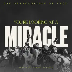 You're Looking at a Miracle (feat. Marcus Antonio & McKenna McKee) Song Lyrics