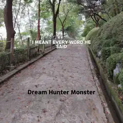 I Meant Every Word He Said - Single by Dream Hunter Monster album reviews, ratings, credits