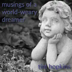 Musings of a World-Weary Dreamer by Tim Hopkins album reviews, ratings, credits