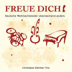 Freue Dich! (Deutsche Weihnachtslieder überraschend anders) by Christiane Dehmer Trio album reviews, ratings, credits